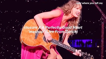 Taylor Swift - closure X A Perfectly Good Heart 