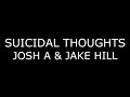 Josh A & Jake Hill - Suicidal Thoughts (Lyrics) Mp3 Song