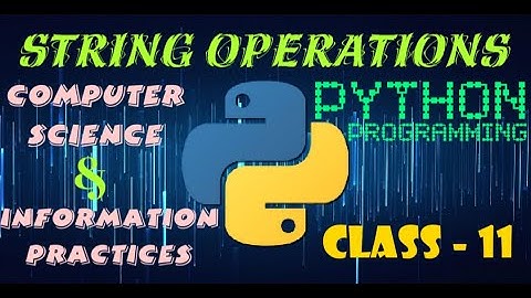 Concatenation, Repetition, In, Not in and Slice String Operations in Python | CS | IP | Class 11