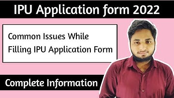 IPU Admission 2022 - common issues while filling ipu application form 2022| IP University admission