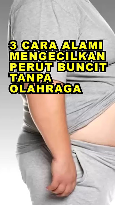 3 Cara Alami Mengecilkan Perut Buncit Tanpa Olahraga #semuaada