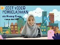 Tutorial Edit Video Pembelajaran ala Ruang Guru MUDAH dan KEREN HANYA dari ANDROID