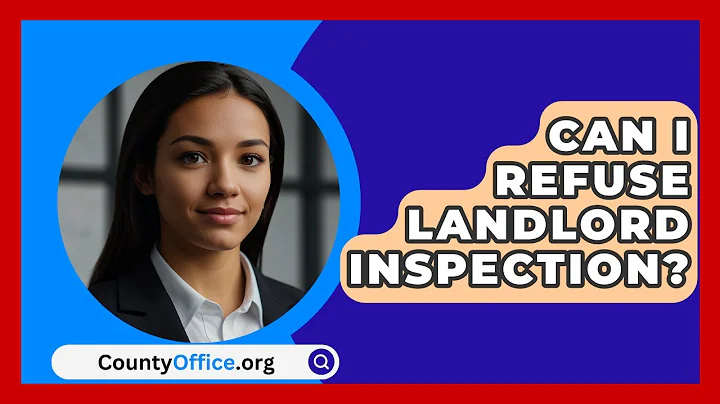 Can I Refuse Landlord Inspection? - CountyOffice.org