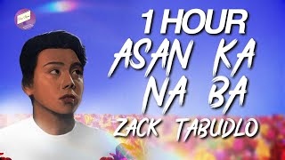 Zack Tabudlo - Asan Ka Na Ba | 1 Hour Loop