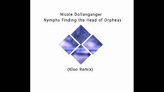 Nicole Dollanganger - Nymphs Finding The Head of Orpheas (klao remix)