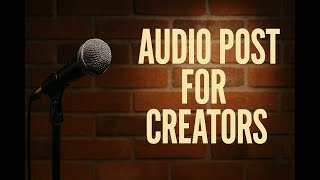 Audio Post for Creators