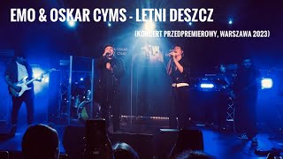 EMO & Oskar Cyms - Letni deszcz (16.11.2023 r. Koncert przedpremierowy, Warszawa)