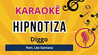 HIPNOTIZA - KARAOKÊ Diggo (part. Léo Santana)
