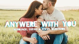 Afrojack, Lucas e Steve, Dubvision - Anywhere With You (Tradução)