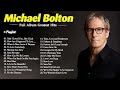 Michael Bolton Greatest Hits Full Album With Lyrics - Best Songs Of Michael Bolton Collection