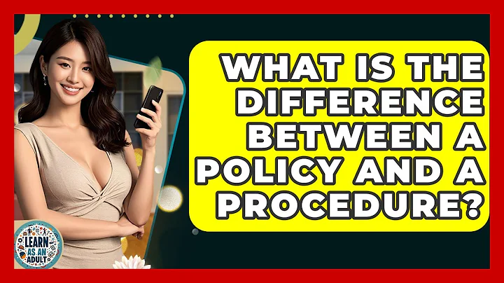 What Is The Difference Between A Policy And A Procedure? - Learn As An Adult