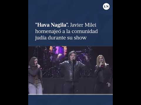 "Hava Nagila": Javier Milei homenajeó a la comunidad judía durante su show