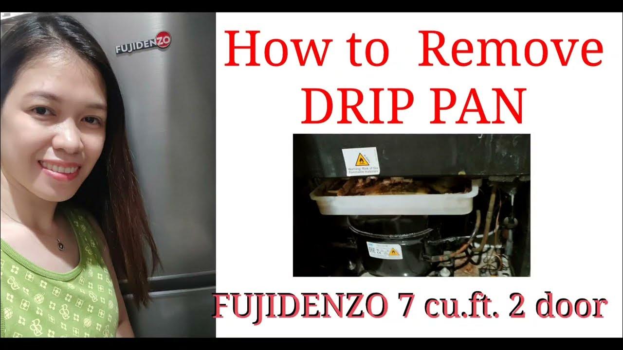 How to REMOVE DRIP PAN FUJIDENZO Ref 7 cu. ft. 2door YouTube