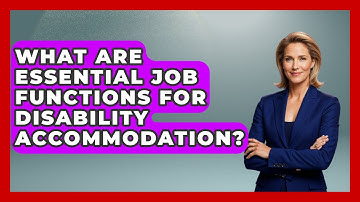 What Are Essential Job Functions For Disability Accommodation? | Your Disabled Truth News