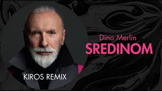 Dino Merlin - Sredinom (Kiros Remix)