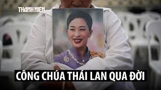 Công chúa Thái Lan qua đời
