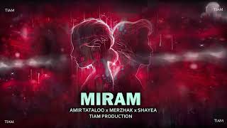 Amir Tataloo x Merzhak x Shayea x TIAM PRODUCTION - Miram ( ریمیکس میرم - تتلو، مرژاک، شایع )