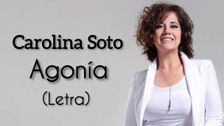 Carolina Soto - Agonía [Letra]