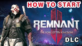 How to Start the Forgotten Kingdom DLC ► Remnant 2