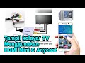 Cara menghubungkan layar hp ke Layar TV LCD Menggunakan Anycast dan HDMI Mini