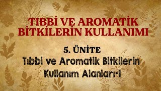 TIBBİ VE AROMATİK BİTKİLERİN KULLANIMI "5. ÜNİTE" screenshot 1