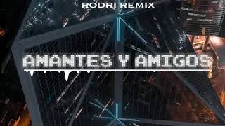 AMANTES Y AMIGOS REMIX ⚡️ RODRI REMIX ⚡️ Sech Ft  Arcangel