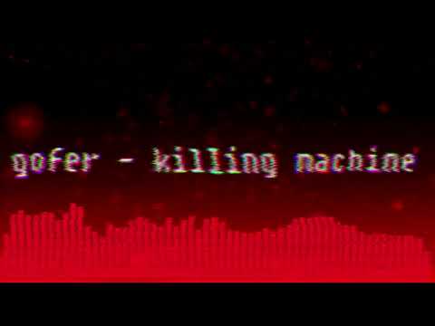 GOFER - Killing Machine (Full song)