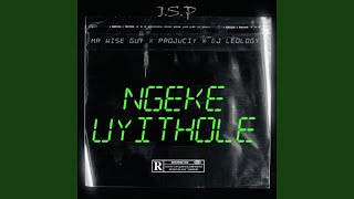 NGEKE UYITHOLE (REVISIT) (feat. MR WISE GUY, PROJUCIY & DJ LEOLOGY)