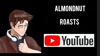 AlmondNut ROASTS YouTube 2: The Second Cooking