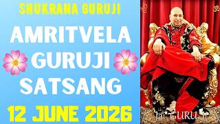 GURUJI AMRITVELA || 12 JUNE 2026 || FRIDAY🙏JAI GURU JI🙏SHUKRANA GURUJI |GURUJI PARIVAAR LOVERS