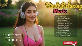 Top 10 Bollywood Relaxing Chill Songs 🌏 | NRI Desi Love Playlist 2025