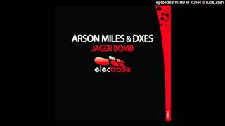 Arson Miles & DXES - Jager Bomb (Original Mix) Electrade Records