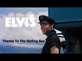 ELVIS PRESLEY - Thanks To The Rolling Sea (New Edit) 4K