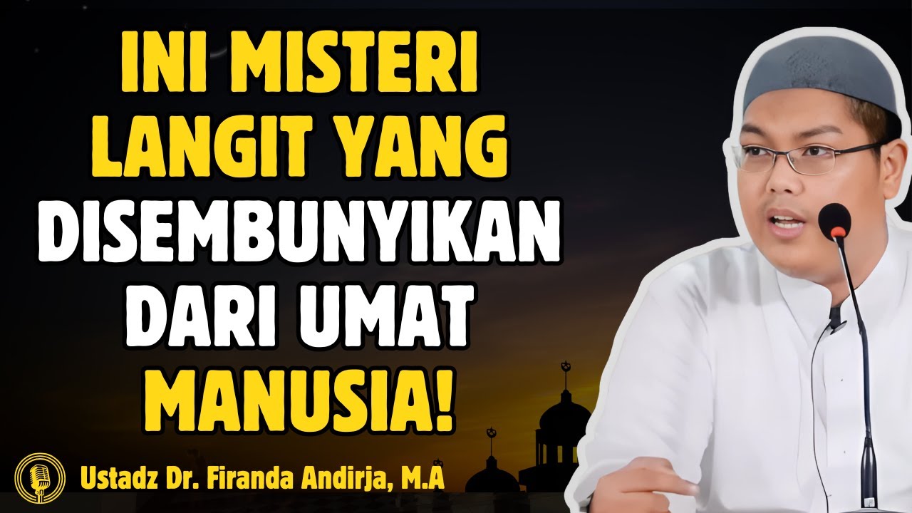 Inilah Misteri Langit yang Disembunyikan dari Umat Manusia! - CERAMAH USTADZ Dr FIRANDA ANDIRJA