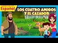 Los cuatro amigos y el cazador | Historia de aprendizaje para niños | Nuevos cuentos infantiles