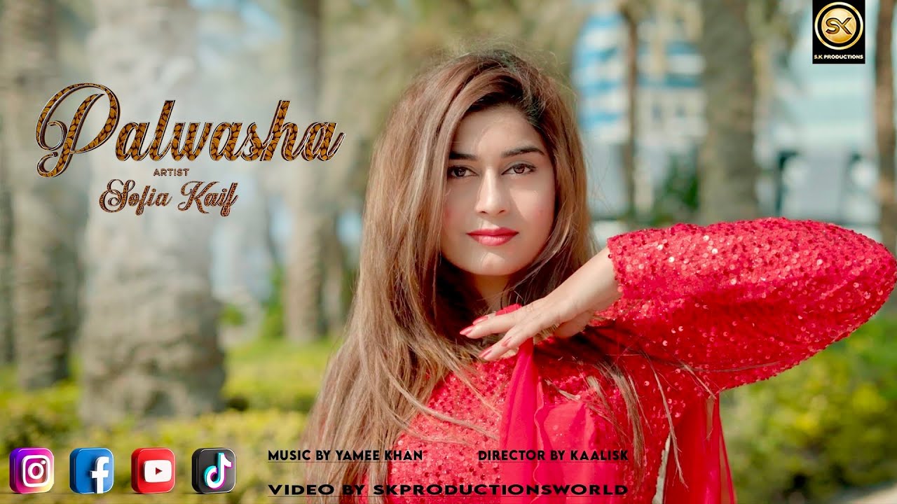 Shofia Khan Fucking Com - Palwasha by Sofia Kaif | New Pashto Ù¾Ø´ØªÙˆ Song 2022 | Official HD Video by  SK Productions - YouTube