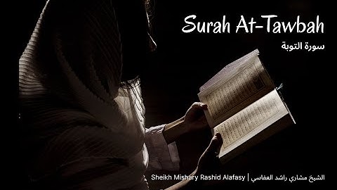 سورة التوبة | الشيخ مشاري راشد العفاسي - Surah At-Tawbah | Sheikh Mishary Rashid Alafasy