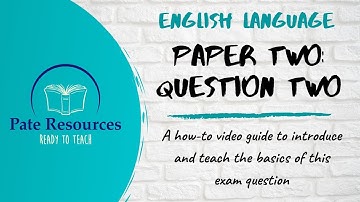 AQA English Language Paper Two Question Two - A How To Guide
