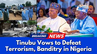 Breaking: Tinubu Vows Nigeria Will Defeat Terrorism, Banditry