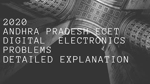 2020 AP ECET DIGITAL ELECTRONICS QUESTIONS Detailed Explanation