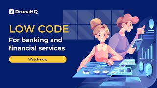 DronaHQ: Revolutionize Banking and Fintech with Low Code Development