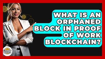 What Is An Orphaned Block In Proof Of Work Blockchain? - CryptoBasics360.com