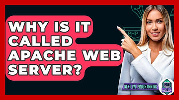 Why Is It Called Apache Web Server? - Next LVL Programming