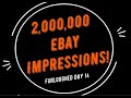 Furloughed - Day 14 - 2 Million eBay Impressions using Promoted Listings!