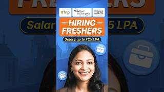 McKinsey, IBM, FNP Hiring Freshers | Salary up to ₹25 LPA