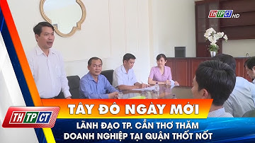 Lãnh đạo TP. Cần Thơ thăm doanh nghiệp tại quận Thốt Nốt| Cần Thơ TV