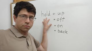 Phrasal Verbs: hold