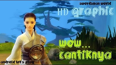 Swordsman World 剑侠世界 Android Openworld MMORPG Gameplay and Download apk