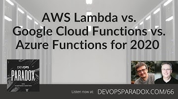 DOP 66: AWS Lambda vs. Google Cloud Functions vs. Azure Functions for 2020