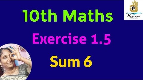 10th maths Exercise 1.5 Sum 6 | Class 10 Maths Exercise 1.5 6th sum | Super Brain Mathematics